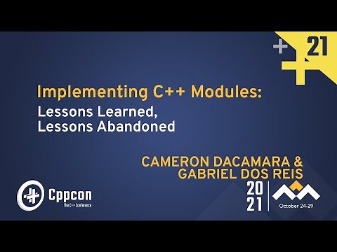 Implementing C++ Modules: Lessons Learned, Lessons Abandoned - Cameron DaCamara & Gabriel Dos Reis