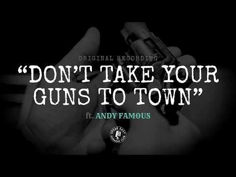 "Don't Take Your Guns to Town" ft. Andy Famous by Johnny Cash
