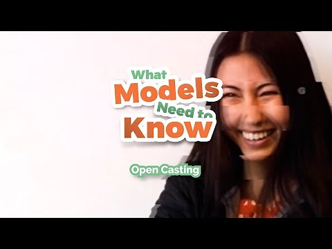 What Models Need to Know - Open Casting