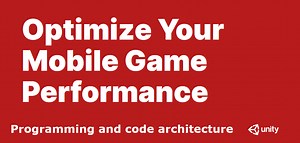 Programming and code architecture編 Unity eBook "Optimaize Your Mobile Game Performance" を読み解く