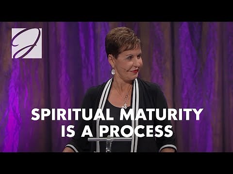 Spiritual Maturity Is A Process | Joyce Meyer