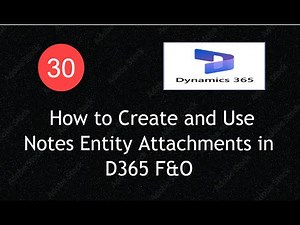 How to Create and Use Notes Entity Attachments in D365 F&O | Lecture 30 | #d365fo #msdyn365