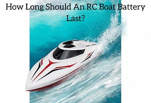 How Long Should An RC Boat Battery Last? April 2026