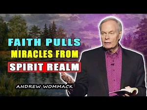 POWERFUL SERMON: Faith Pulls Miracles From the Spirit Realm 🕊️ Andrew Wommack