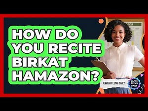 How Do You Recite Birkat Hamazon?