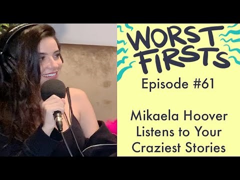 Mikaela Hoover's Xanax Disasters, & Drunken Hookups Stories | Worst Firsts with Brittany Furlan