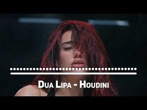 Dua Lipa - Houdini