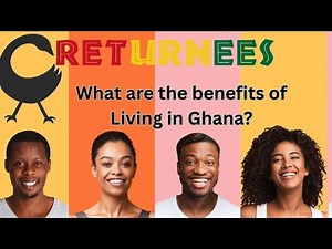What are the Benefits of Living in Ghana? | GHANA