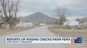 Reports of missing FEMA checks in Northeast TN