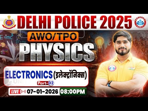 Delhi Police AWO TPO Science Class 2025 | Electronics | AWO TPO Physics | By Dharmendra Sir