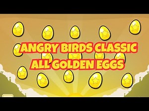 Angry Birds Classic: All Hidden Golden Eggs