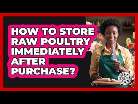 How To Store Raw Poultry Immediately After Purchase?