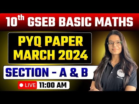 10th GSEB Basic Maths March 2024 | Section - A & B | PYQ Paper Solution | March 2024 Solution | UGT