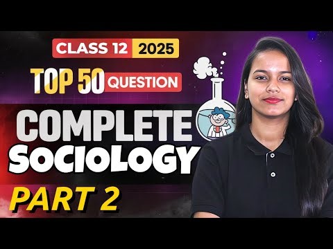 Class 12 Sociology TOP 50 Most Important Questions for Boards 2025 Part 2 by Savvy Ma'am