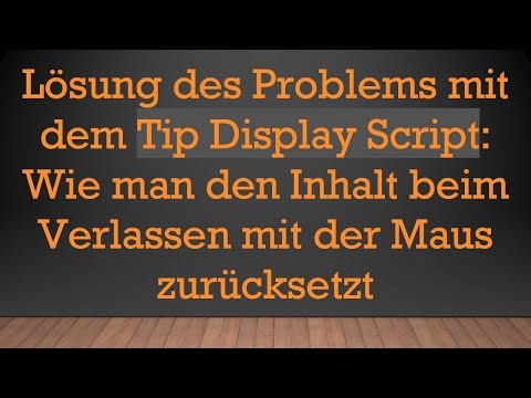 Lösung des Problems mit dem Tip Display Script: Wie man den Inhalt beim Verlassen mit der Maus zurü