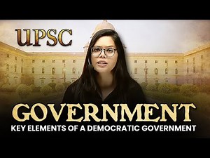 GOVERNMENT-KEY ELEMENTS OF A DEMOCRATIC GOVERNMENT | Full Chapter in 1 video | NCERT Polity for UPSC