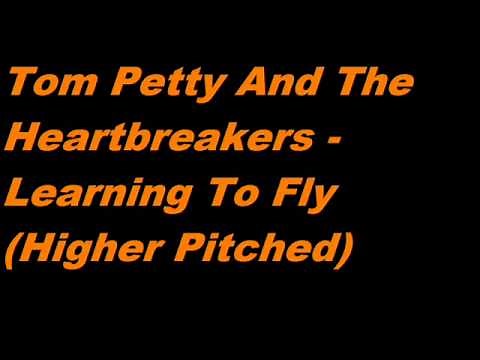 Tom Petty And The Heartbreakers - Learning To Fly (Higher Pitched)