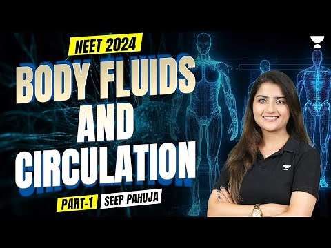 Body Fluids and Circulation in 3D | Part -1 | NEET 2024 | Seep Pahuja