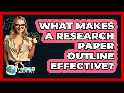 What Makes A Research Paper Outline Effective? - The Language Library