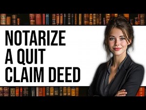 How To Notarize A Quit Claim Deed