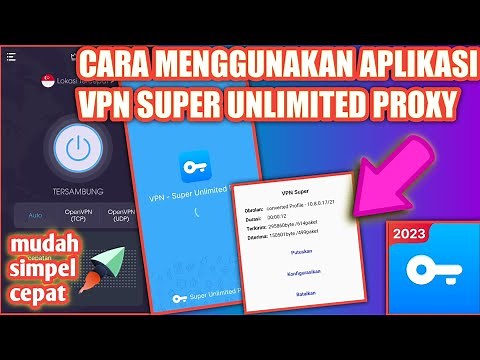 Cara Menggunakan Aplikasi Vpn Super Unlimited Proxy | How to use vpn super unlimited proxy app