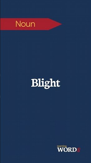 Blight | A thing that spoils or damages something
