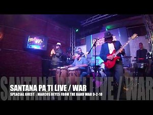 SANTANA PA TI LIVE AND MARCOS REYES FROM THE BAND WAR