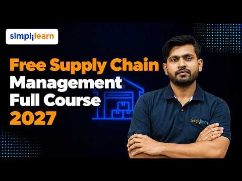 Free Supply Chain Management Full Course 2027 |Complete Supply Chain Management Course| Simplilearn