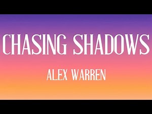 Alex Warren _ Chasing Shadows{Lyrics}