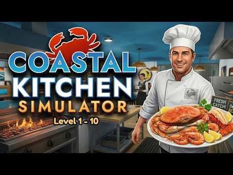 Coastal Kitchen Simulator | Level 1-10 LONGPLAY (No Commentary)