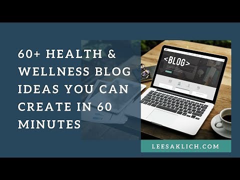 60+ Health & Wellness blog Ideas you can create in 60 minutes.