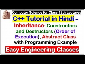 C++ Tutorial in Hindi : Constructors, Destructors and Abstract Class in Inheritance with Programming