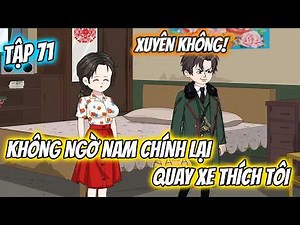 (Full Tập 71) | XUYÊN KHÔNG! KHÔNG NGỜ NAM CHÍNH LẠI QUAY XE THÍCH TÔI │ Tôm Review