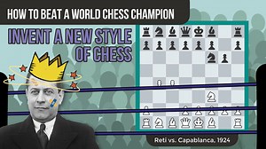 How To Beat A World Chess Champion: Reti vs Capablanca