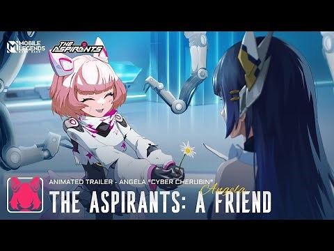 The Aspirants: A Friend | Animated Trailer - Angela "Cyber Cherubin" | Mobile Legends: Bang Bang