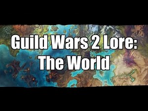 Guild Wars 2 Lore: The World