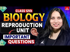 Class 12 Biology | Reproduction Unit | Important Questions + NCERT Questions
