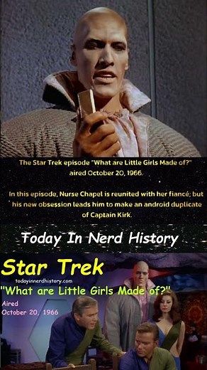 The Star Trek episode "What are Little Girls Made of?" aired October 20, 1966.