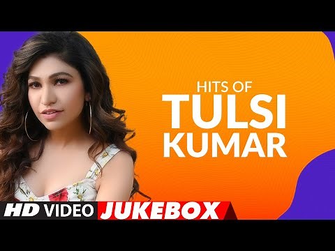 Hits Of Tulsi Kumar Songs ★ Video Jukebox ★ Best of Tulsi Kumar Songs | T-Series