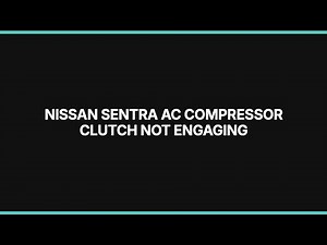 Nissan Sentra AC Compressor Clutch Not Engaging: Diagnosis & Repair