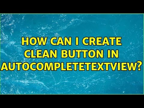 How can I create clean Button in AutoCompleteTextView? (3 Solutions!!)