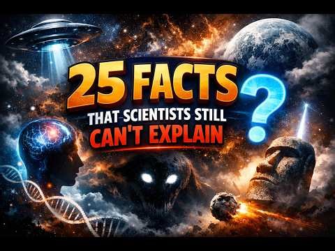 25 Facts That Scientists Still Can’t Explain