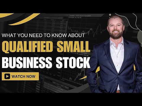 Qualified Small Business Stock: Everything You Need to Know About QSBS