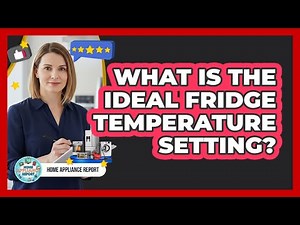 What Is The Ideal Fridge Temperature Setting?