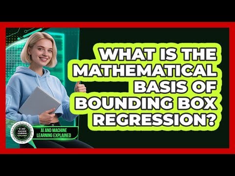 What Is The Mathematical Basis Of Bounding Box Regression?