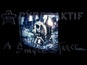 CYBERAKTIF -A Single Trace - 4k eNdgame 2024