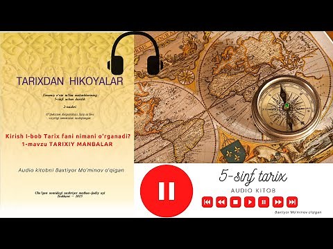 Tarix kitobining audio talqini. 5-sinf. Kirish. 1-Mavzu: TARIXIY MANBALAR