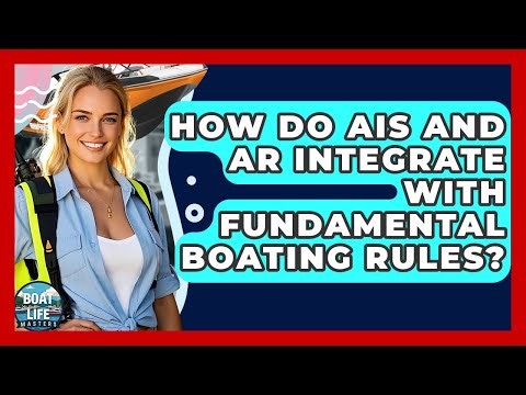 How Do AIS And AR Integrate With Fundamental Boating Rules? - Boat Life Masters