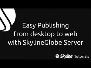 TerraExplorer - Easy publishing from desktop to web with SkylineGlobe Server