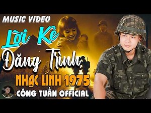 Lời Kẻ Đăng Trình - CÔNG TUẤN GIỌNG CA HẢI NGOẠI ĐỘC LẠ CỰC ÊM TAI➤LK Nhạc Lính 1975 Tuyển Chọn